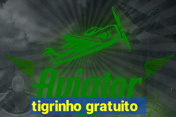 tigrinho gratuito